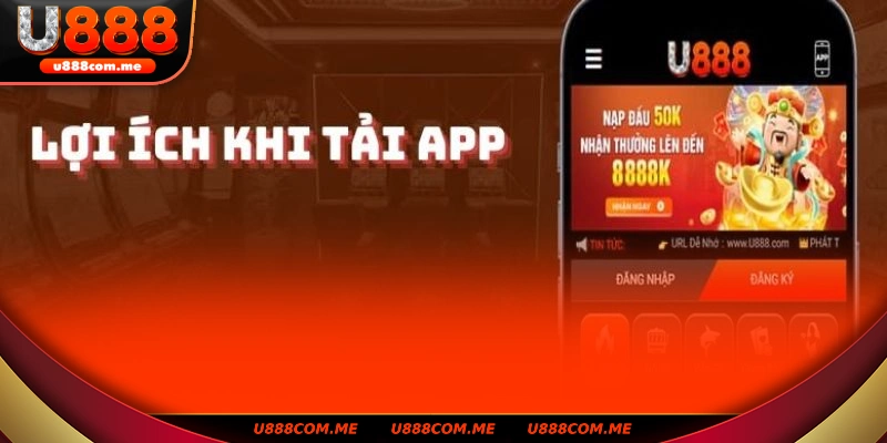 Tải app U888 và những ưu điểm vượt trội